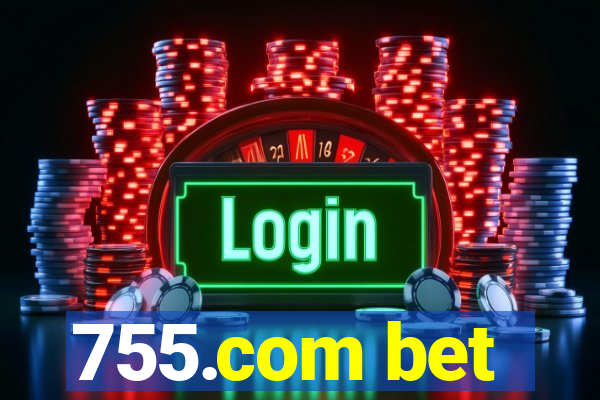 755.com bet